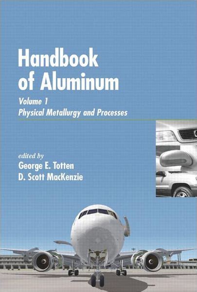 Full Download Handbook Of Aluminum Vol 1 Physical Metallurgy And Processes 