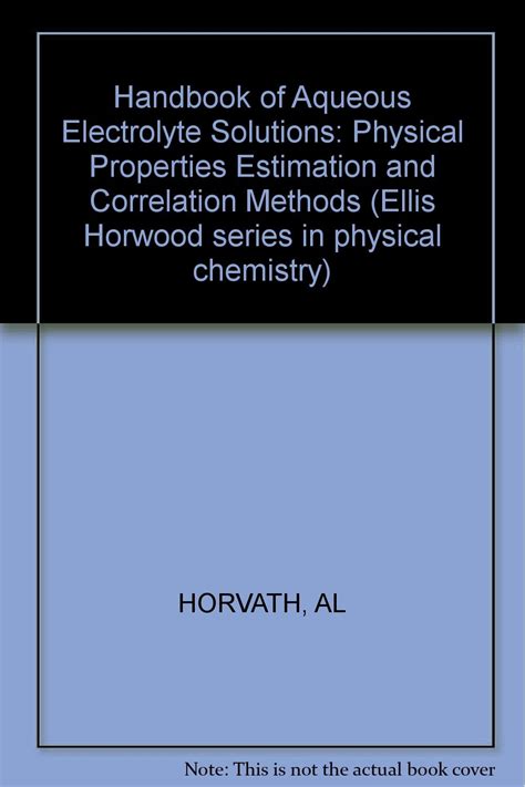 Read Handbook Of Aqueous Electrolyte Solutions Physical Properties Estimation And Correlation Methods Ellis Horwood Series In Physical Chemistry 