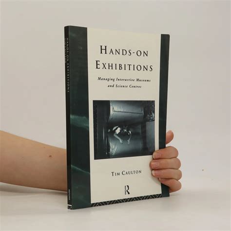 Hands On Exhibitions Managing Interactive Museums And Science Centres Heritage Care Preservation Management