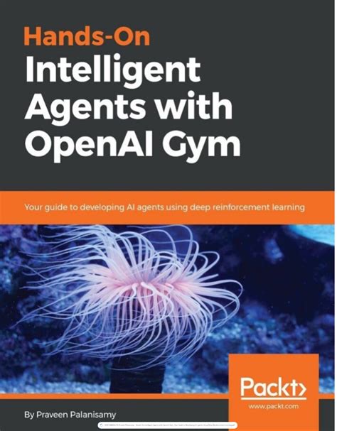 hands on intelligent agents with openai gym your