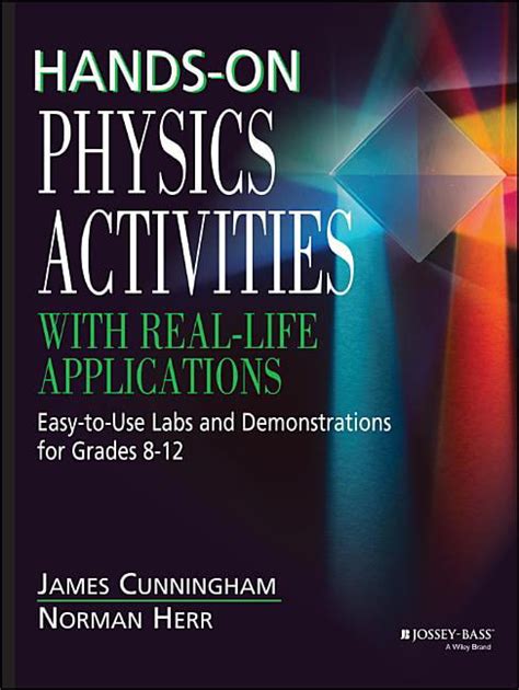 Download Hands On Physics Activities With Real Life Applications Easy To Use Labs And Demonstrations For Grades 8 12 