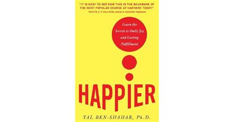 Read Online Happier Learn The Secrets To Daily Joy And Lasting Fulfillment Tal Ben Shahar 