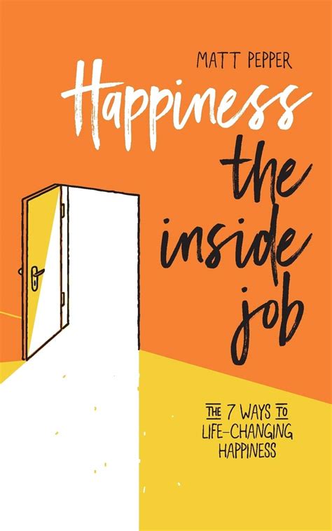 Read Happiness The Inside Job The 7 Ways To Life Changing Happiness 