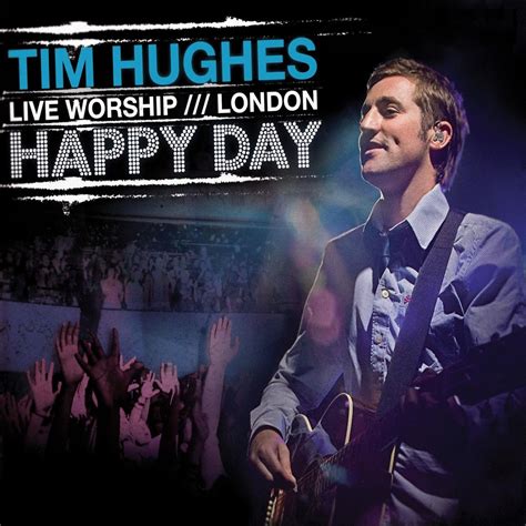 happy day tim hughes