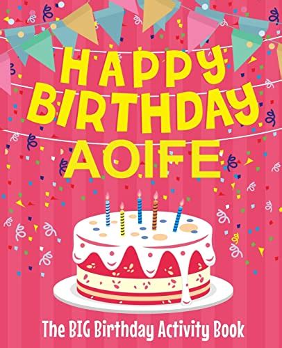 Read Online Happy Birthday Aoife The Big Birthday Activity Book Personalized Childrens Activity Book 