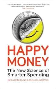 Download Happy Money The New Science Of Smarter Spending 