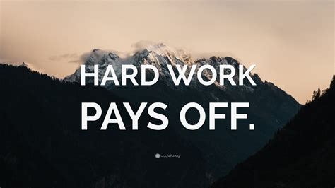 Hard Work Always Pays Off