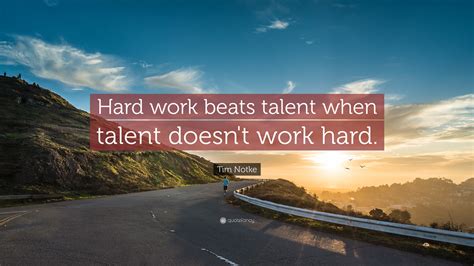 Hard Work Beats Talent When Talent Doesn't Work Hard