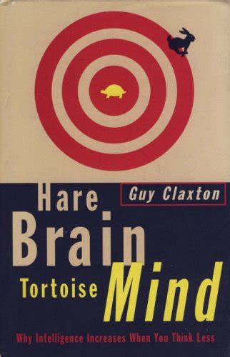 Read Hare Brain Tortoise Mind Why Intelligence Increases When You Think Less 