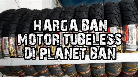 harga ban tubeless scoopy planet ban