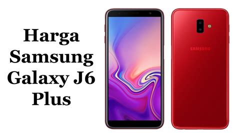 Harga Samsung Galaxy J6 Plus Review Spesifikasi Dan Spesifikasi Samsung J6 Plus - Spesifikasi Samsung J6 Plus