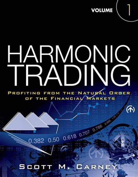 Harmonic Trading Volume One Profiting From The Natural Order Of The Financial Markets 1