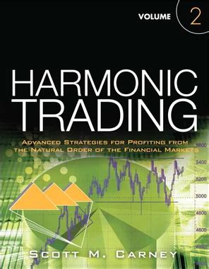 Harmonic Trading Volume Two Advanced Strategies For Profiting From The Natural Order Of The Financial Markets 2