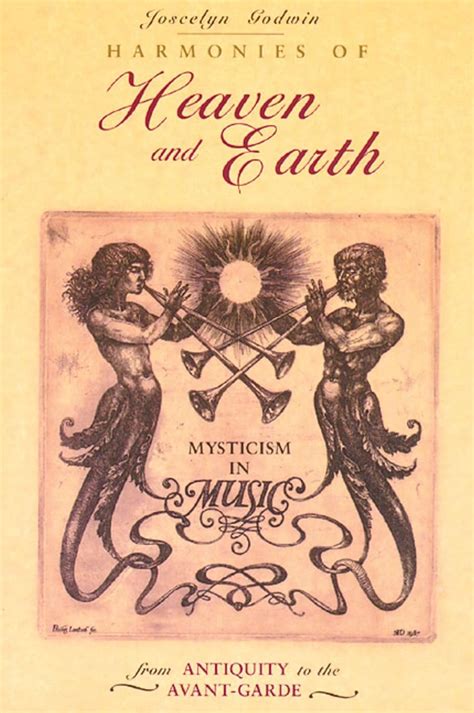 Read Harmonies Of Heaven And Earth Mysticism In Music From Antiquity To The Avant Garde 