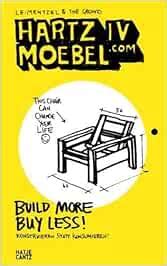 Hartz Iv Moebel Com Build More Buy Less Konstruie