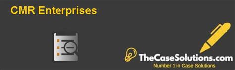Harvard Case Study Cmr Enterprises