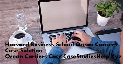 Full Download Harvard Ocean Carriers Case Solution 