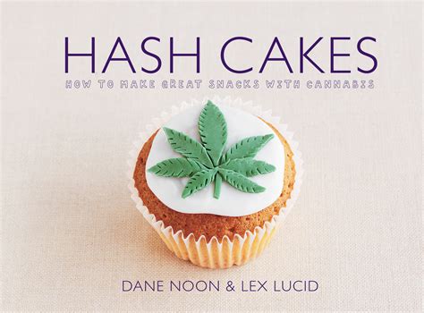 Download Hash Cakes Space Cakes Pot Brownies And Other Tasty Cannabis Creations 