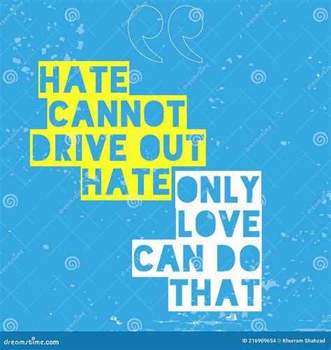 Hate Cannot Drive Out
