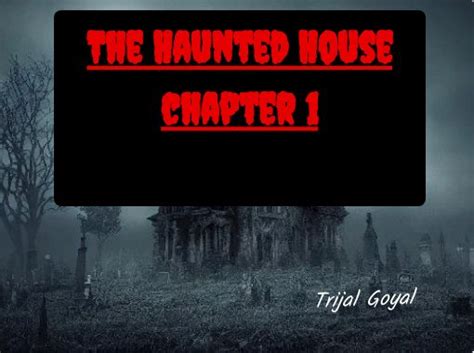Haunted House Chapter 1
