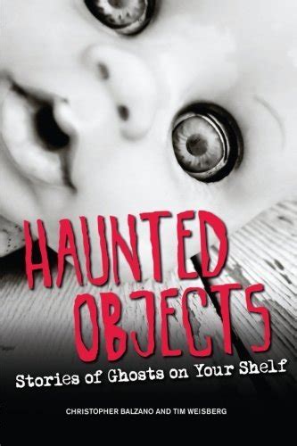 Haunted Objects Stories Of Ghosts On Your Shelf