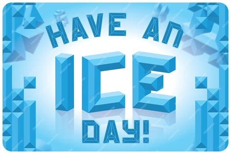 Have An Ice Day