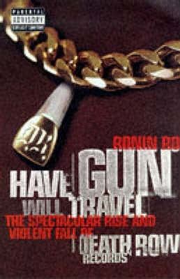 Download Have Gun Will Travel The Spectacular Rise And Violent Fall Of Death Row Records 