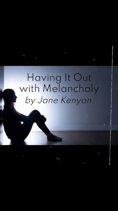 Having It Out With Melancholy