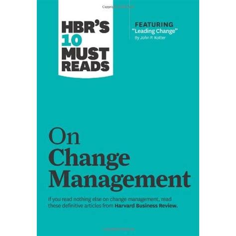 Full Download Hbrs 10 Must Reads On Change Management Including Featured Article Aeuroeleading Changeaeur By John P Kotter 