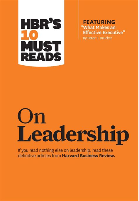 Read Hbrs 10 Must Reads On Leadership With Featured Article What Makes An Effective Executive By Peter F Drucker 