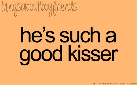 he is such a good kisser