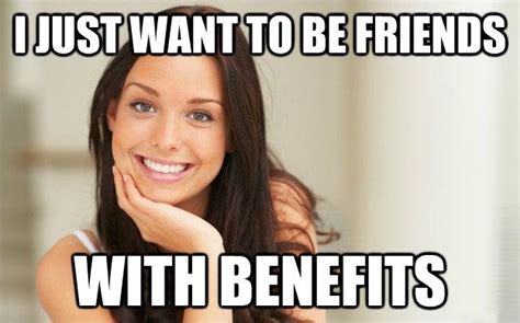 he just wants to be friends with benefits