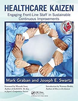 Download Healthcare Kaizen Engaging Front Line Staff In Sustainable Continuous Improvements 