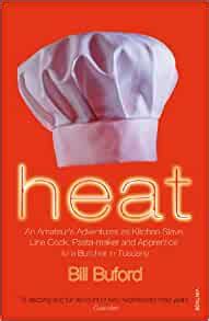 Full Download Heat An Amateur S Adventures As Kitchen Slave Line Cook Pasta Maker And Apprentice To A Butcher In Tuscany 
