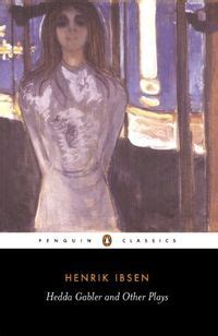 Read Hedda Gabler And Other Plays The Pillars Of The Community The Wild Duck Penguin Classics 