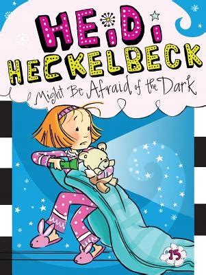 heidi heckelbeck might be afraid of the dark volu