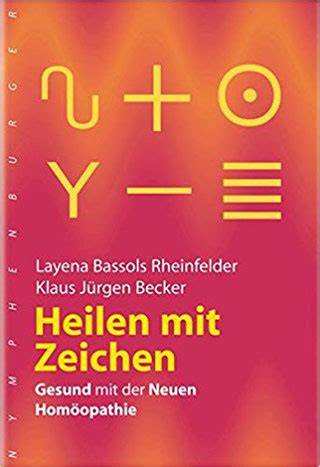 heilen mit zeichen gesund mit der neuen homoopath