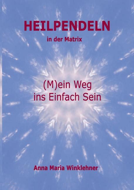 Heilpendeln In Der Matrix M Ein Weg Ins Einfach S