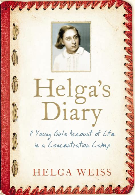 Full Download Helgas Diary A Young Girls Account Of Life In A Concentration Camp 