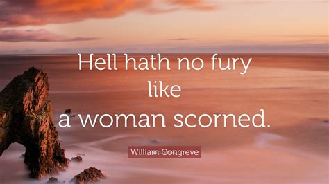 Hell Hath No Fury Like A Woman Scorned