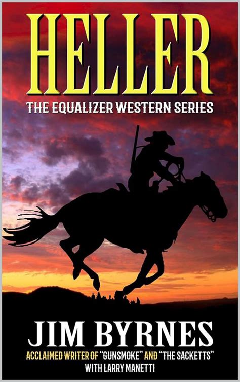 Download Heller A Western Adventure From One Of The Writers Of The Gunsmoke Tv Series The Equalizer Western Series Book 1 
