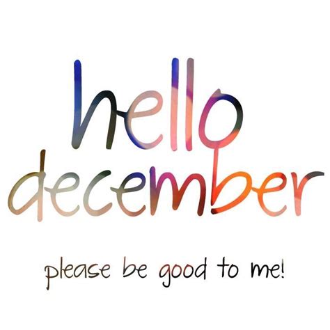 Hello December Please Be Good To Me