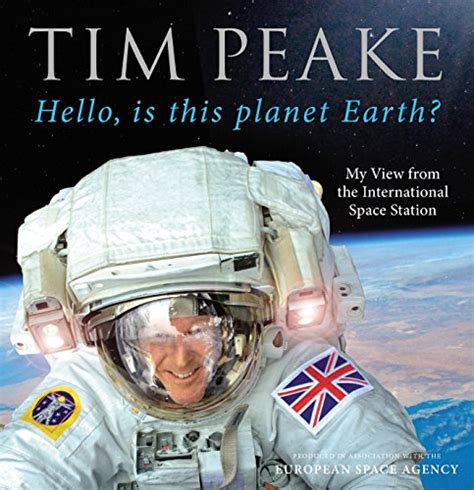 Read Online Hello Is This Planet Earth My View From The International Space Station Official Tim Peake Book 
