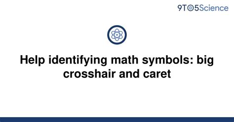 Help Identifying Math Symbols Big Crosshair And Caret Carrot In Math - Carrot In Math
