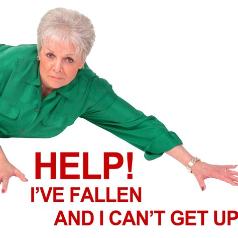 Help Ive Fallen And I Cant Get Up