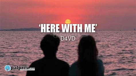 HERE WITH ME D4VD LIRIK - Lirik dan Terjemahan Lagu Here With Me - d4vd