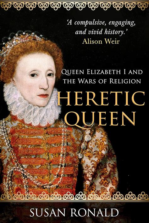 Read Online Heretic Queen Queen Elizabeth I And The Wars Of Religion 