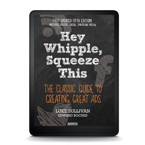 Full Download Hey Whipple Squeeze This The Classic Guide To Creating Great Ads 