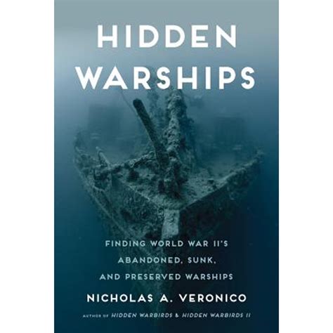 hidden warships finding world war ii s abandoned s