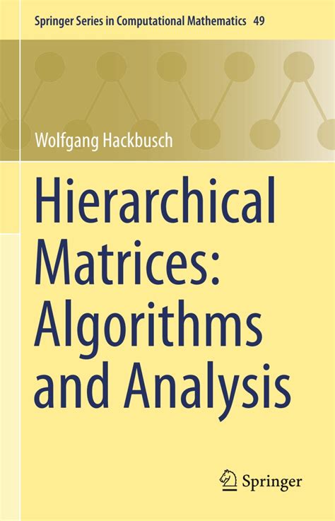 Hierarchical Matrices Algorithms And Analysis Springer Series In Computational Mathematics